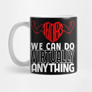 Teachers We Can Do Virtually Anything Mug
